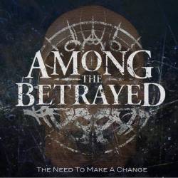 Among The Betrayed : The Need to Make a Change